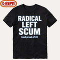 Official Radical Left Scum And Proud Of It T-shirt
