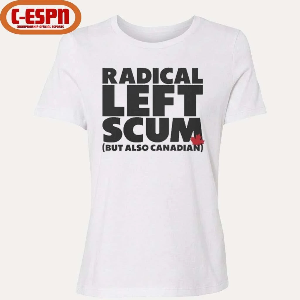 Official Radical Left Scum But Also Canadian Shirt