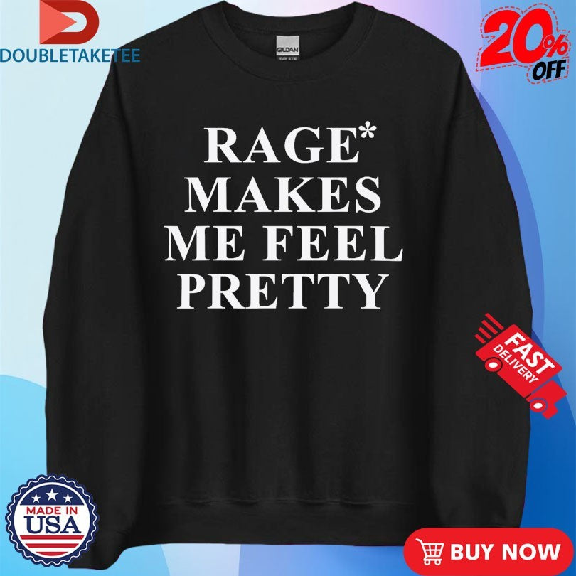 Official Rage Makes Me Feel Pretty As Seen On Zara Larsson’s Shirts