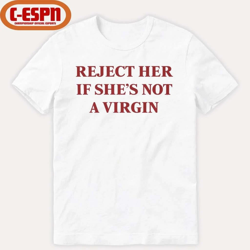Official Reject Her Is She’s Not A Virgin Shirt