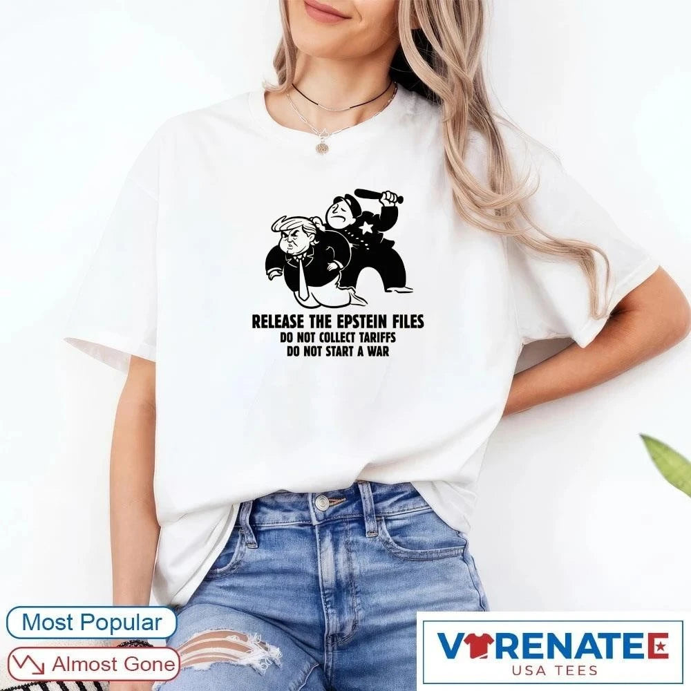 Official Release The Epstein Files Do Not Collect Tariffs Do Not Start A War T-Shirt