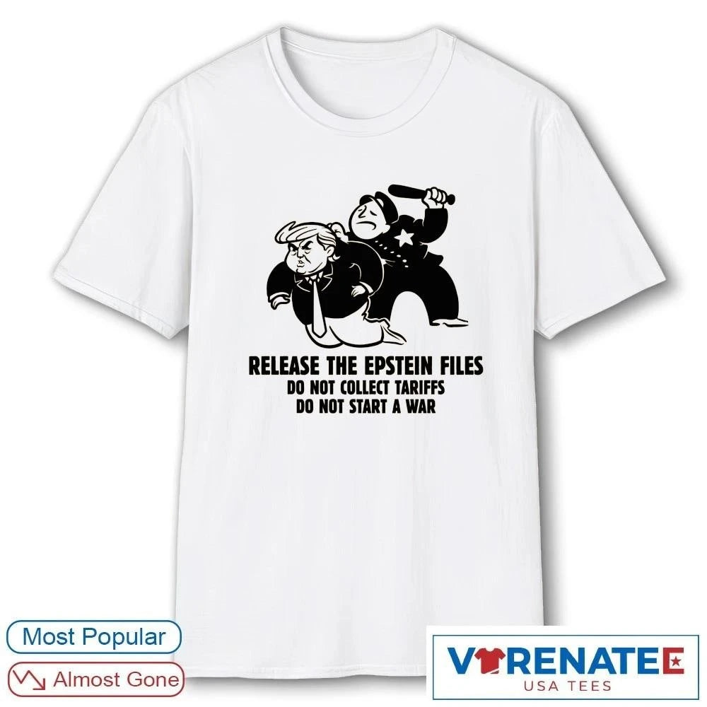 Official Release The Epstein Files Do Not Collect Tariffs Do Not Start A War T-Shirt
