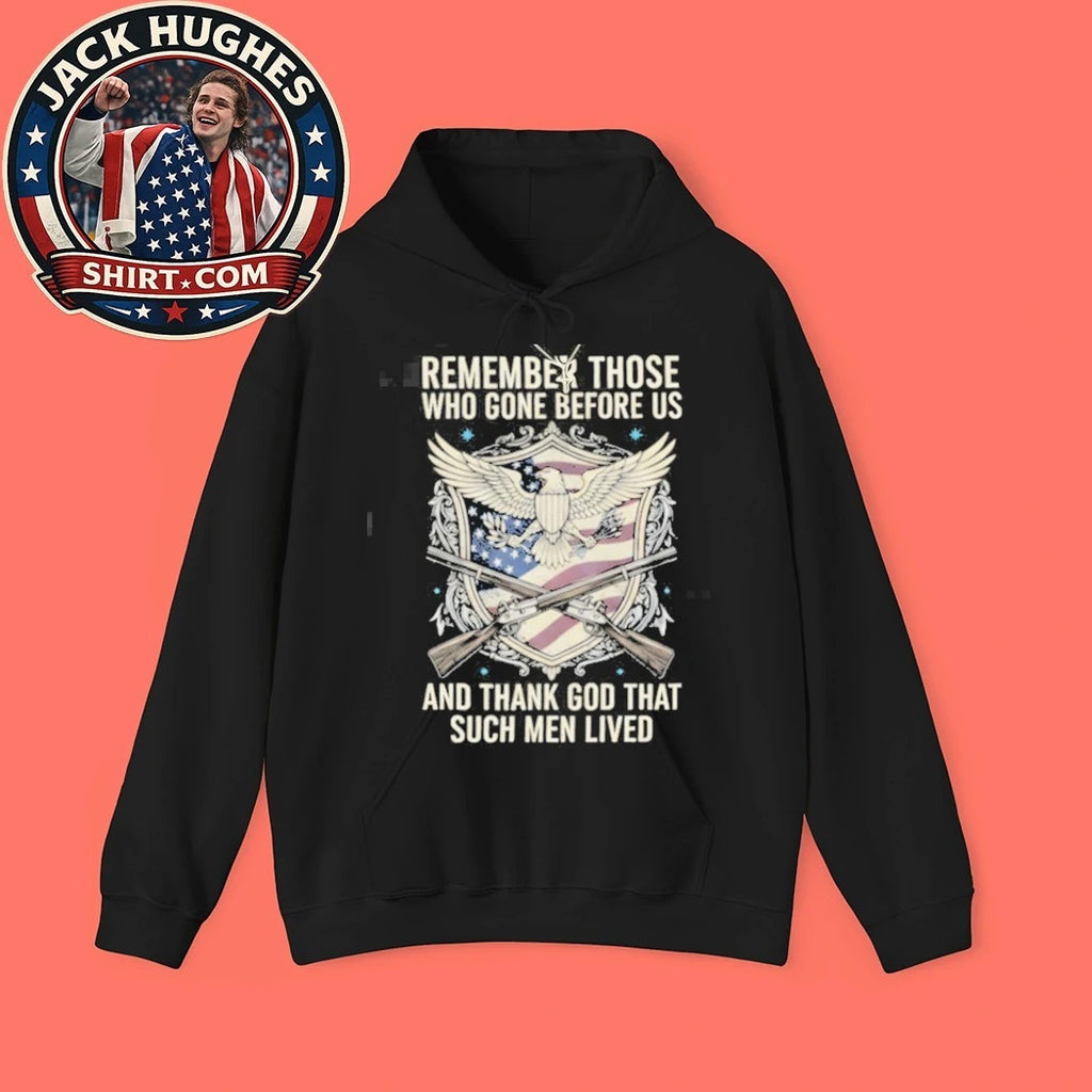 Official Remember Those Who Gone Before Us Thank God Such Men Lived Shirt