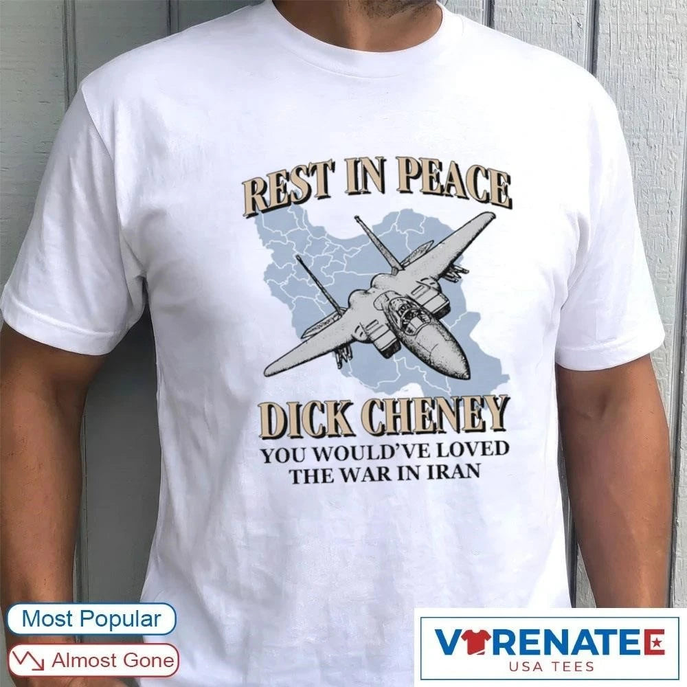 Official Rest In Peace You Would’ve Loved The War In Iran T-Shirt