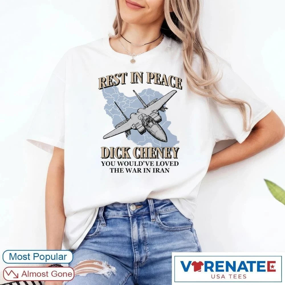 Official Rest In Peace You Would’ve Loved The War In Iran T-Shirt