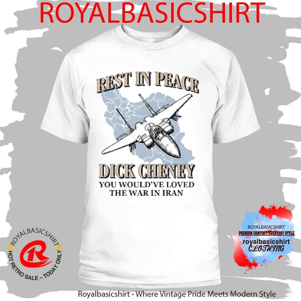 Official Rest In Peace You Would’ve Loved The War In Iran Shirt