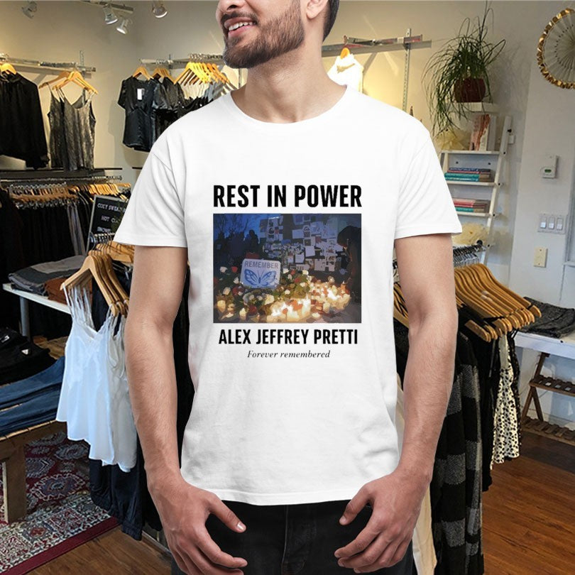 Official Rest In Power Alex Jeffrey Pretti Forever Remembered Shirts
