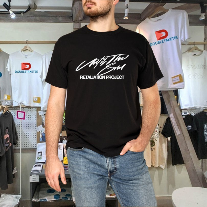 Official Retaliation Project Until The End Shirts