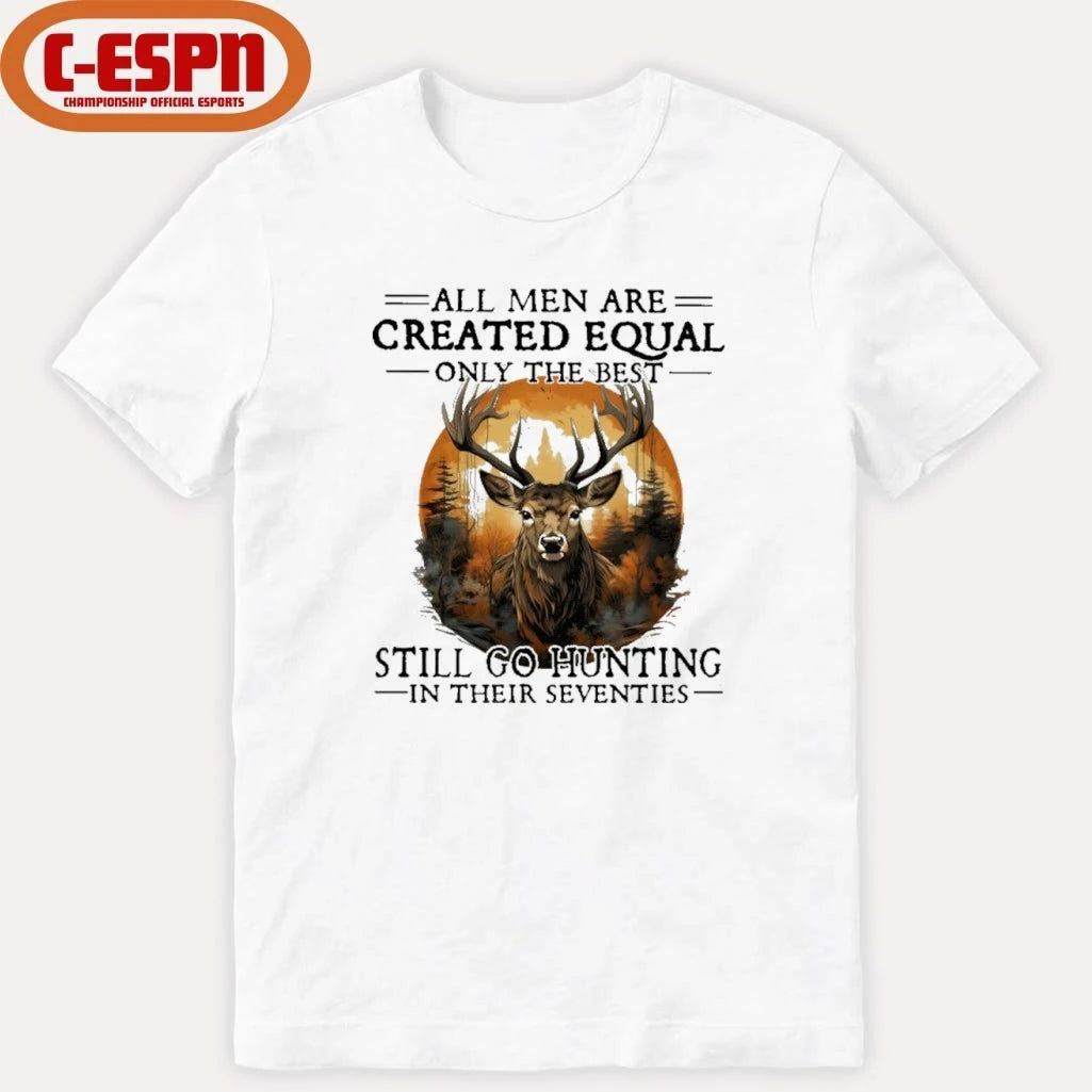 Official Retro All Men Are Created Equal Only The Best Still Go Hunting In Their Seventies Shirt