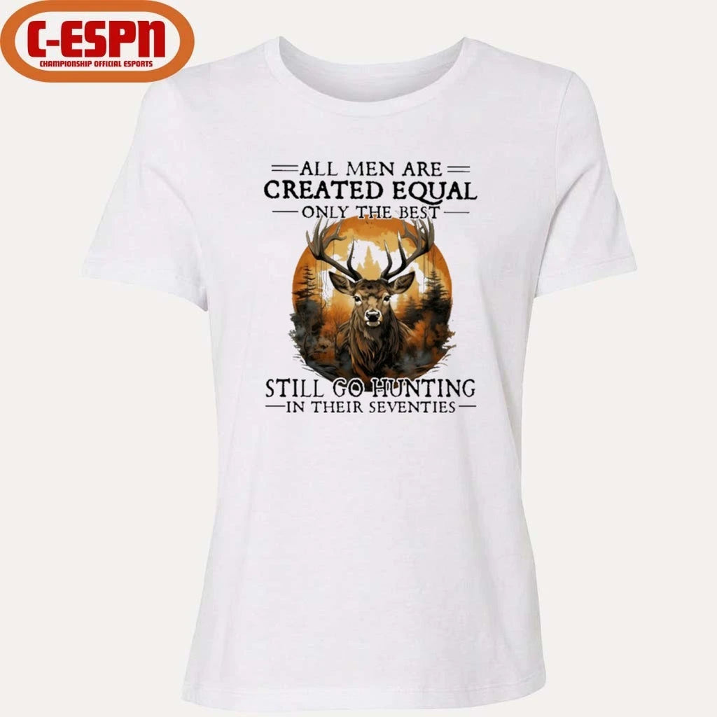 Official Retro All Men Are Created Equal Only The Best Still Go Hunting In Their Seventies Shirt