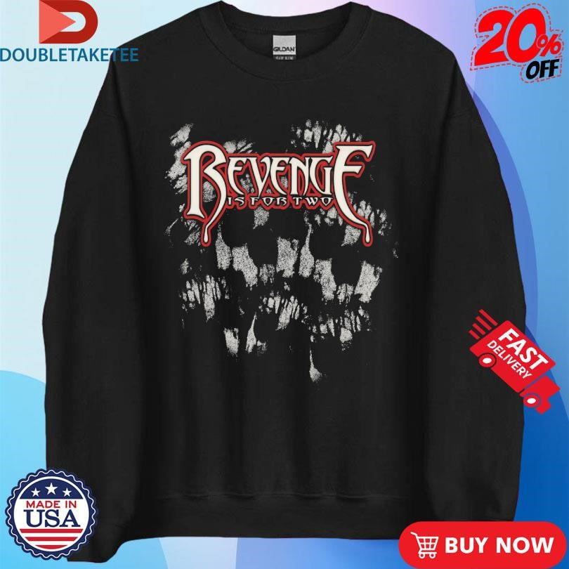 Official Revenge Is For Two Tears Don’t Fall Shirts