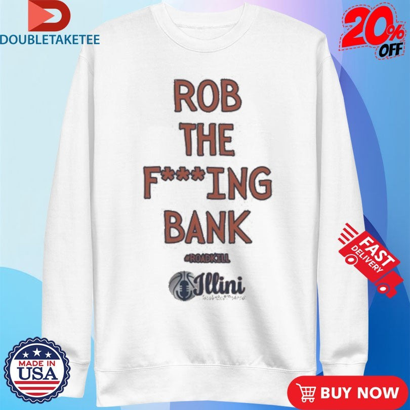 Official Rob The Fucking Bank Roadkill Shirts