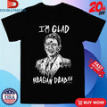 Official Ronald Reagan I’m Glad Reagan Dead Shirts