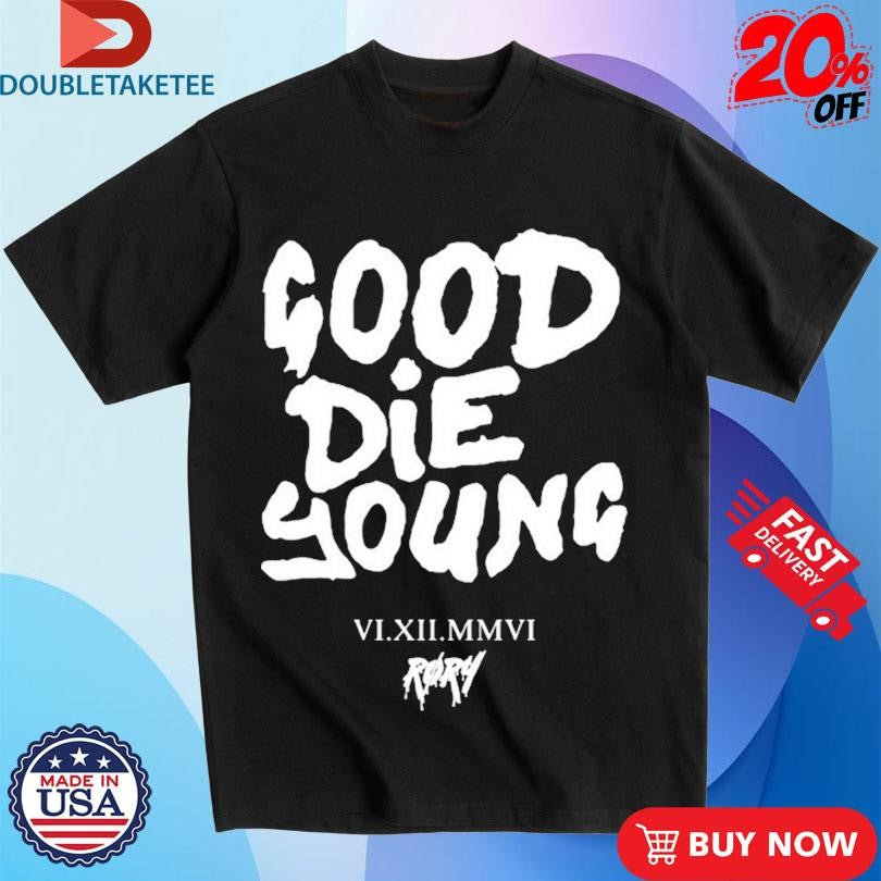Official Rory Rory Good Die Young Shirts