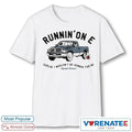Official Runnin’on E Darlin’ I Wouldn’t Be Gunnin For Ne Wyatt Flores T-Shirt