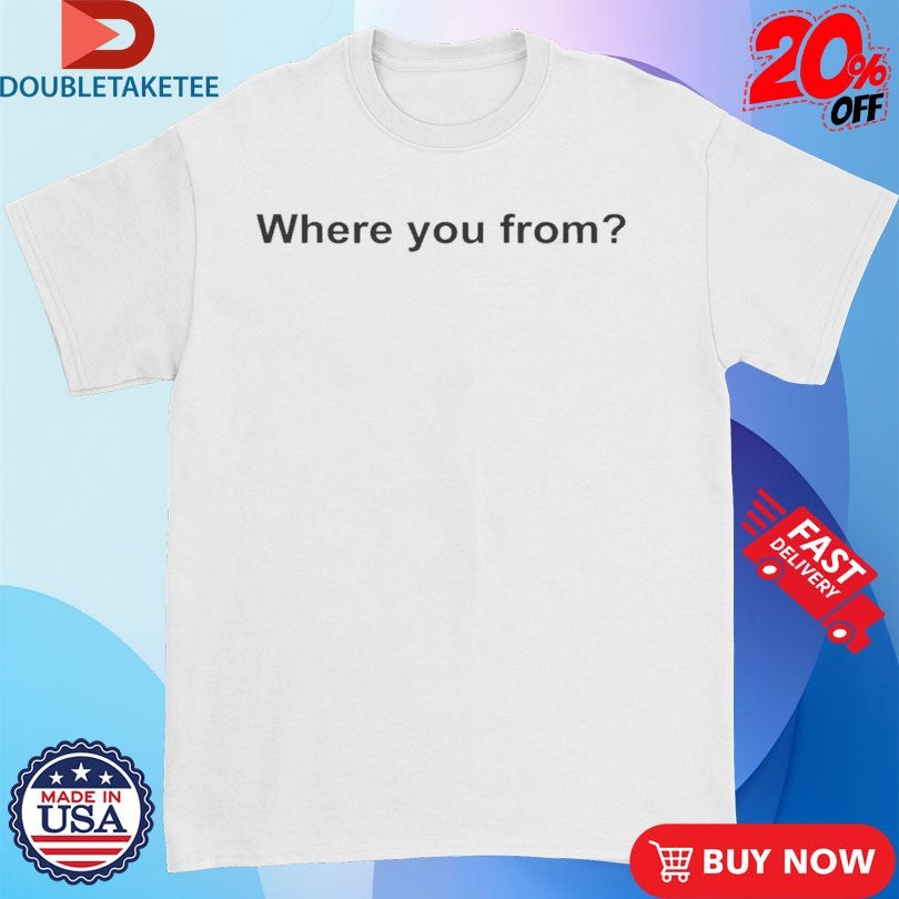 Official Russell Westbrook Where You From Shirts