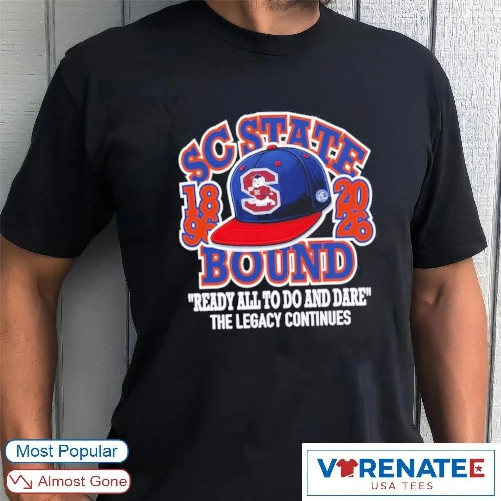 Official SC State Bound Ready All To Do And Dare The Legacy Continues T-Shirt