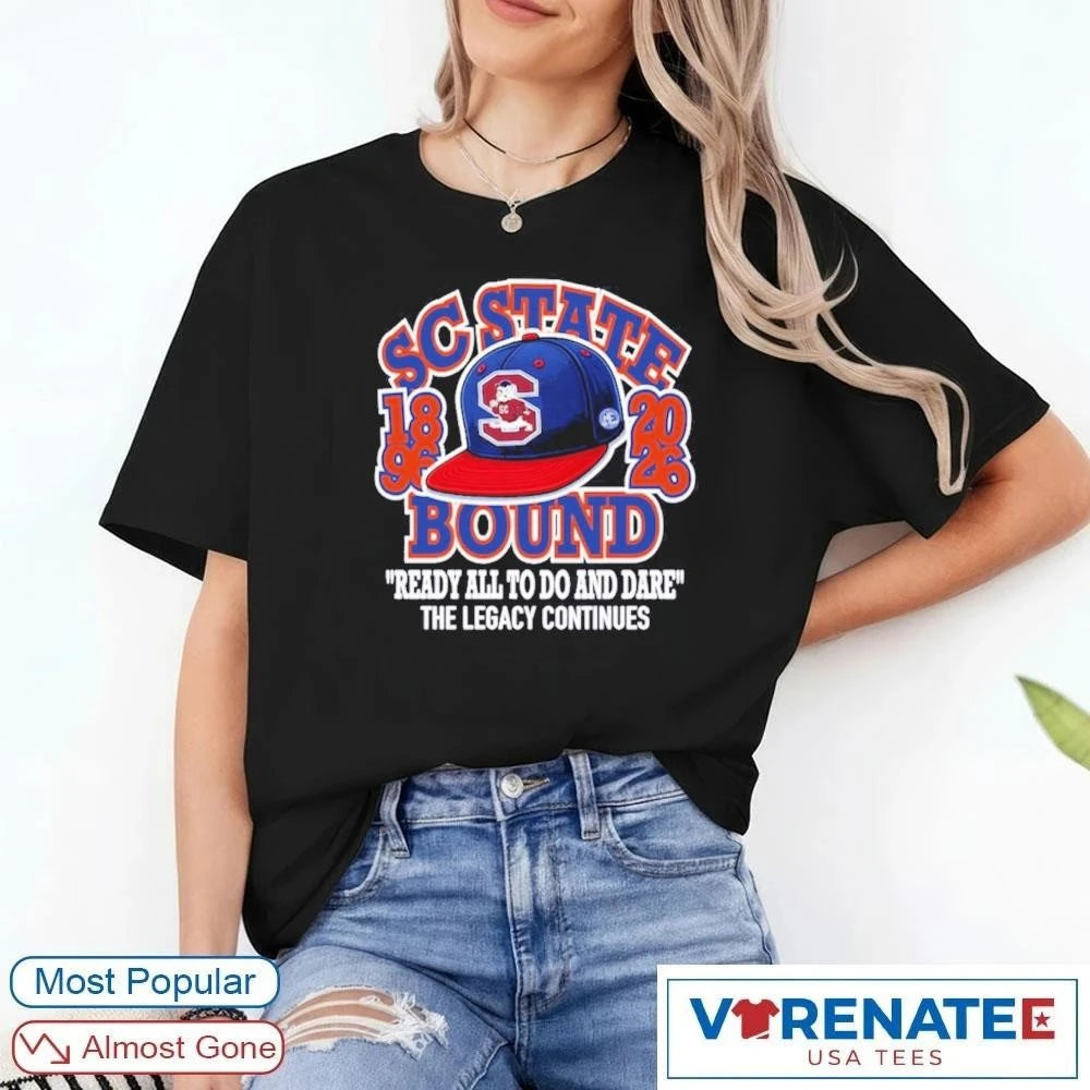 Official SC State Bound Ready All To Do And Dare The Legacy Continues T-Shirt