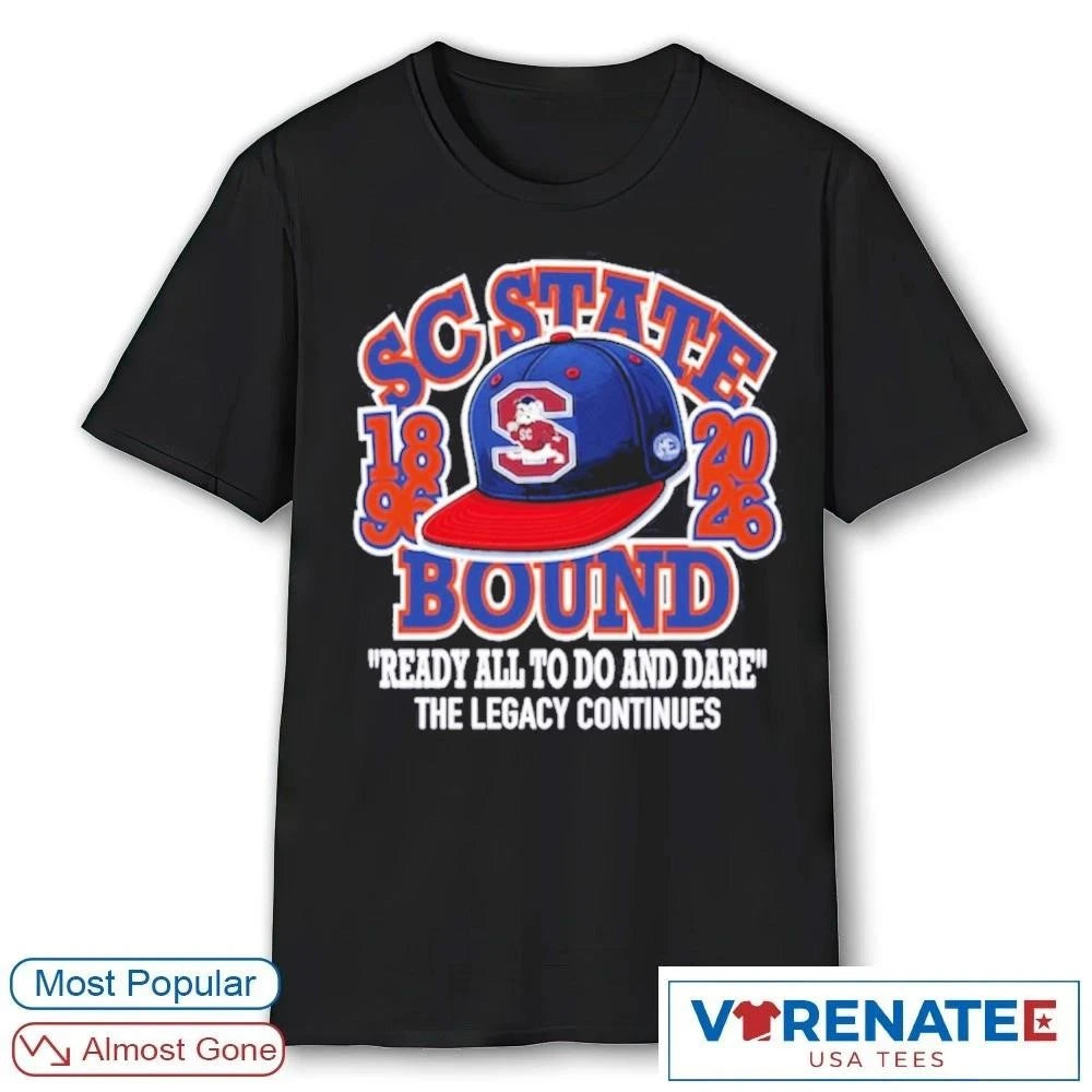 Official SC State Bound Ready All To Do And Dare The Legacy Continues T-Shirt