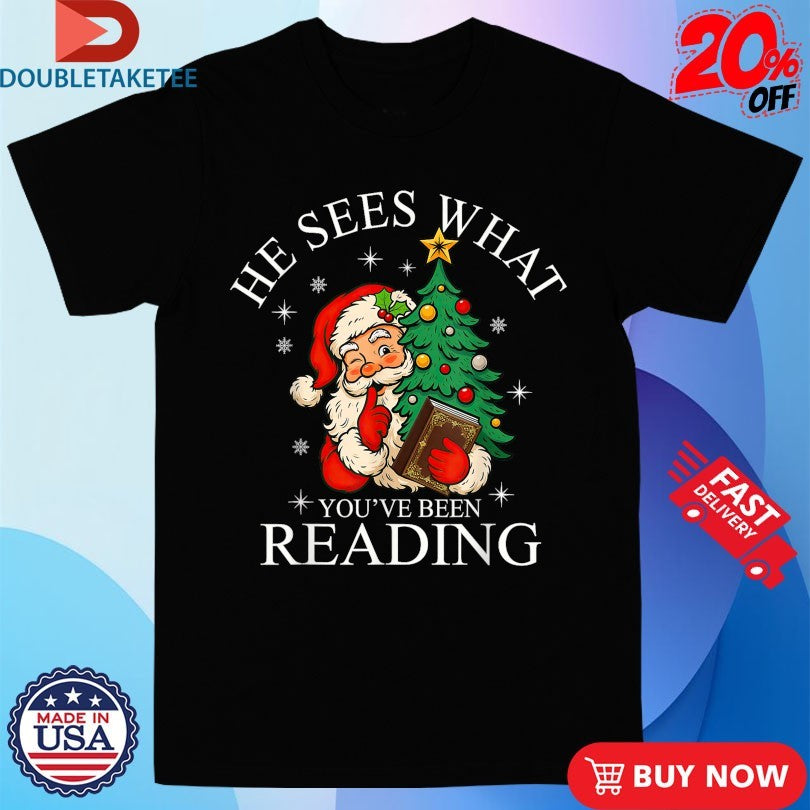 Official Santa He Sees What You’ve Been Reading Bookish Holiday Christmas Shirts