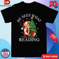 Official Santa He Sees What You’ve Been Reading Bookish Holiday Christmas Shirts