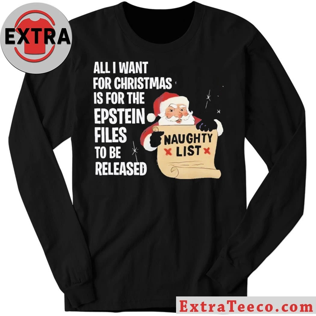 Official Santa Naughty List All I Want For Christmas Is For The Epstein Files Black 2025 T-Shirt