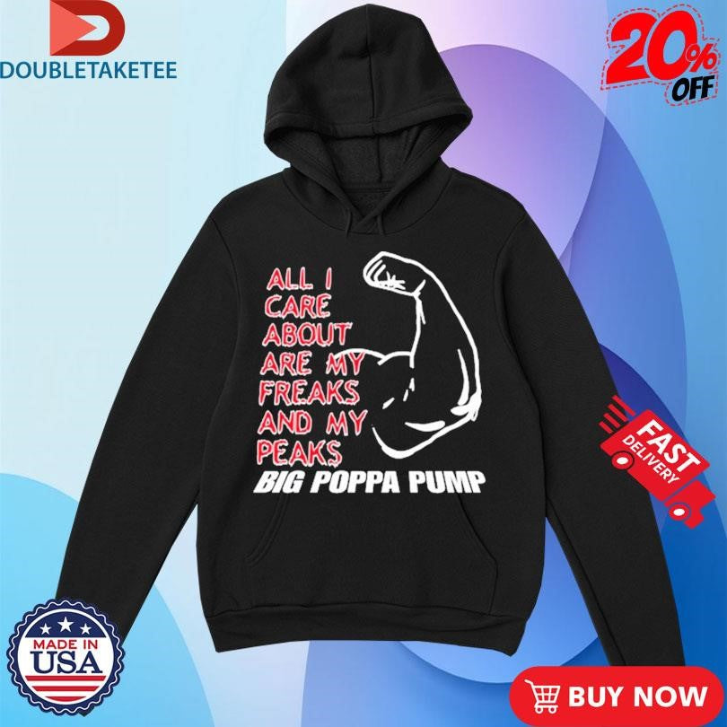 Official Scott Steiner All I Care About Are My Freaks And My Peaks Big Poppa Pump Shirts