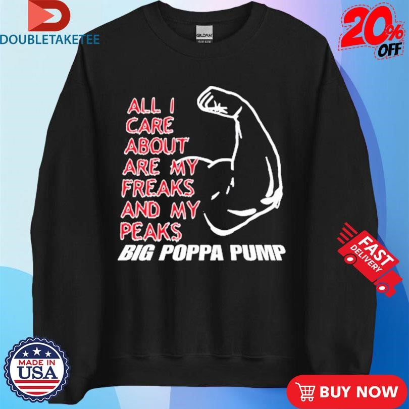 Official Scott Steiner All I Care About Are My Freaks And My Peaks Big Poppa Pump Shirts