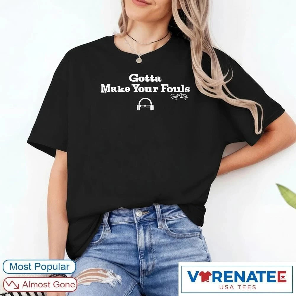 Official Scott Van Pelt Gotta Make Your Fouls Signature T-Shirt