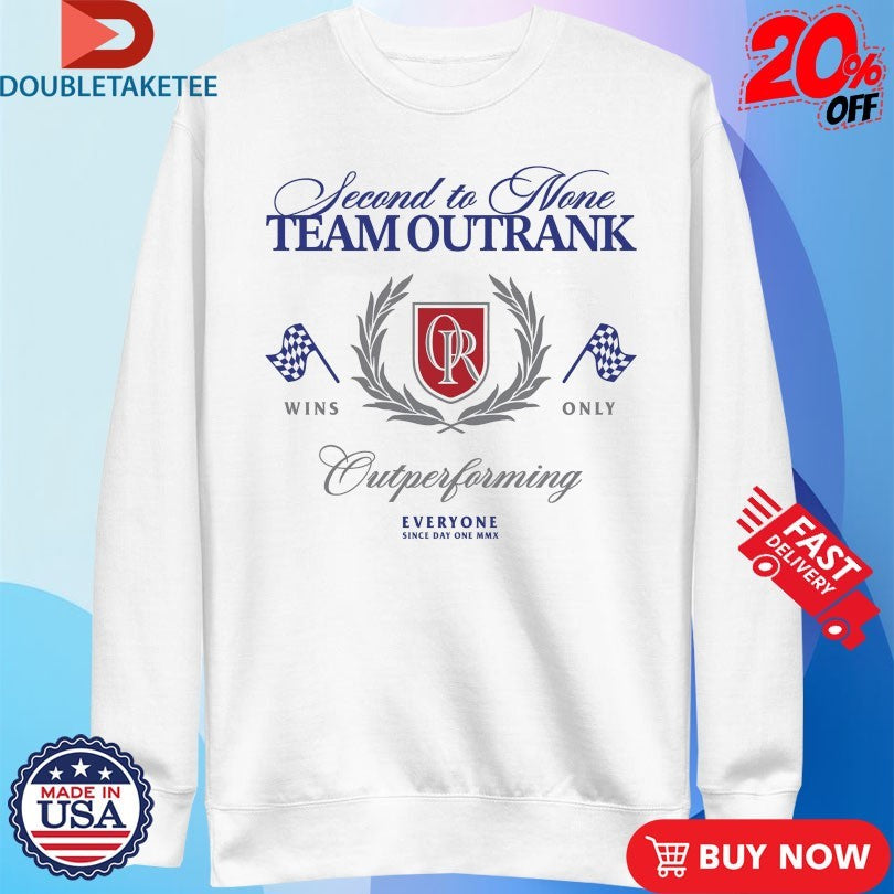 Official Second To None Team Outrank Outperforming Everyone Shirts
