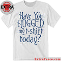 Official Seth Cohen Have You Hugged My Shirt