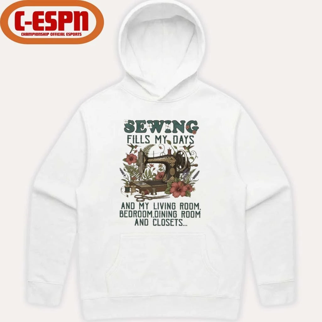 Official Sewing Fills My Days And My Living Room, Bedroom, Dining Room And Closets Shirt