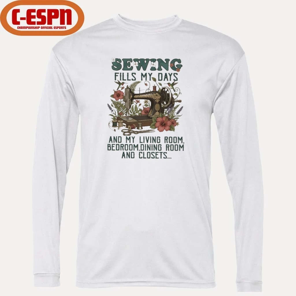 Official Sewing Fills My Days And My Living Room, Bedroom, Dining Room And Closets Shirt