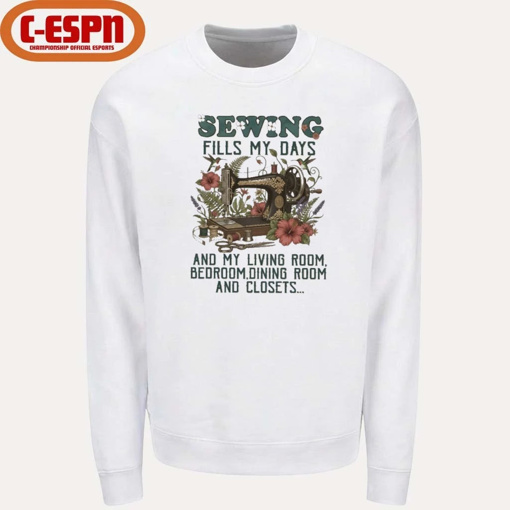 Official Sewing Fills My Days And My Living Room, Bedroom, Dining Room And Closets Shirt