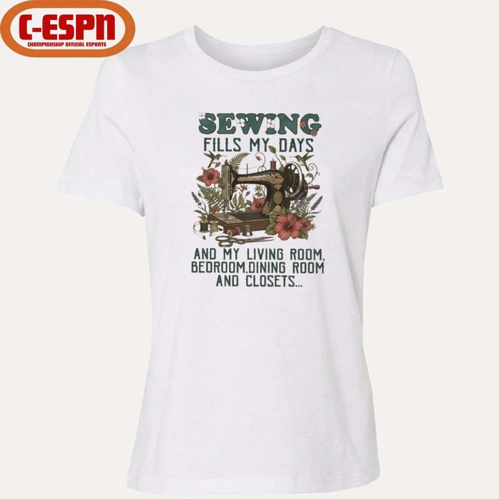 Official Sewing Fills My Days And My Living Room, Bedroom, Dining Room And Closets Shirt