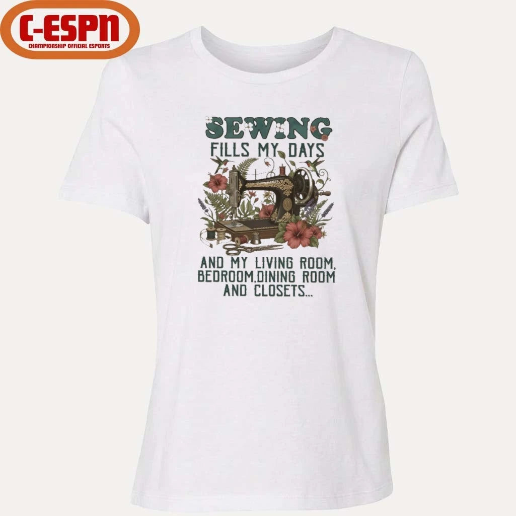 Official Sewing Fills My Days And My Living Room, Bedroom, Dining Room And Closets Shirt