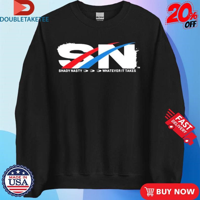 Official Shady Nasty SN Whatever It Takes Sportstyle Shirts