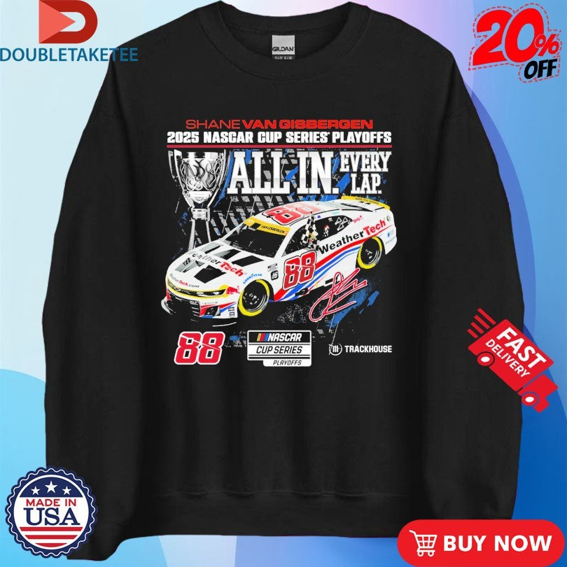 Official Shane Van Gisbergen 2025 Nascar Cup Series Playoff All In Every Lap Trackhouse Shirts