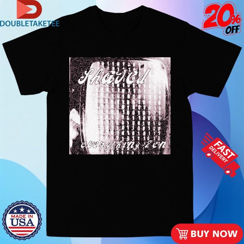 Official Shaved Everything Zen Shirts