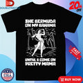 Official She Bermuda On My Bahama Until I Come On Pretty Mama Shirts