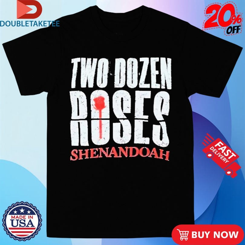 Official Shenandoah Two Dozen Roses Shirts