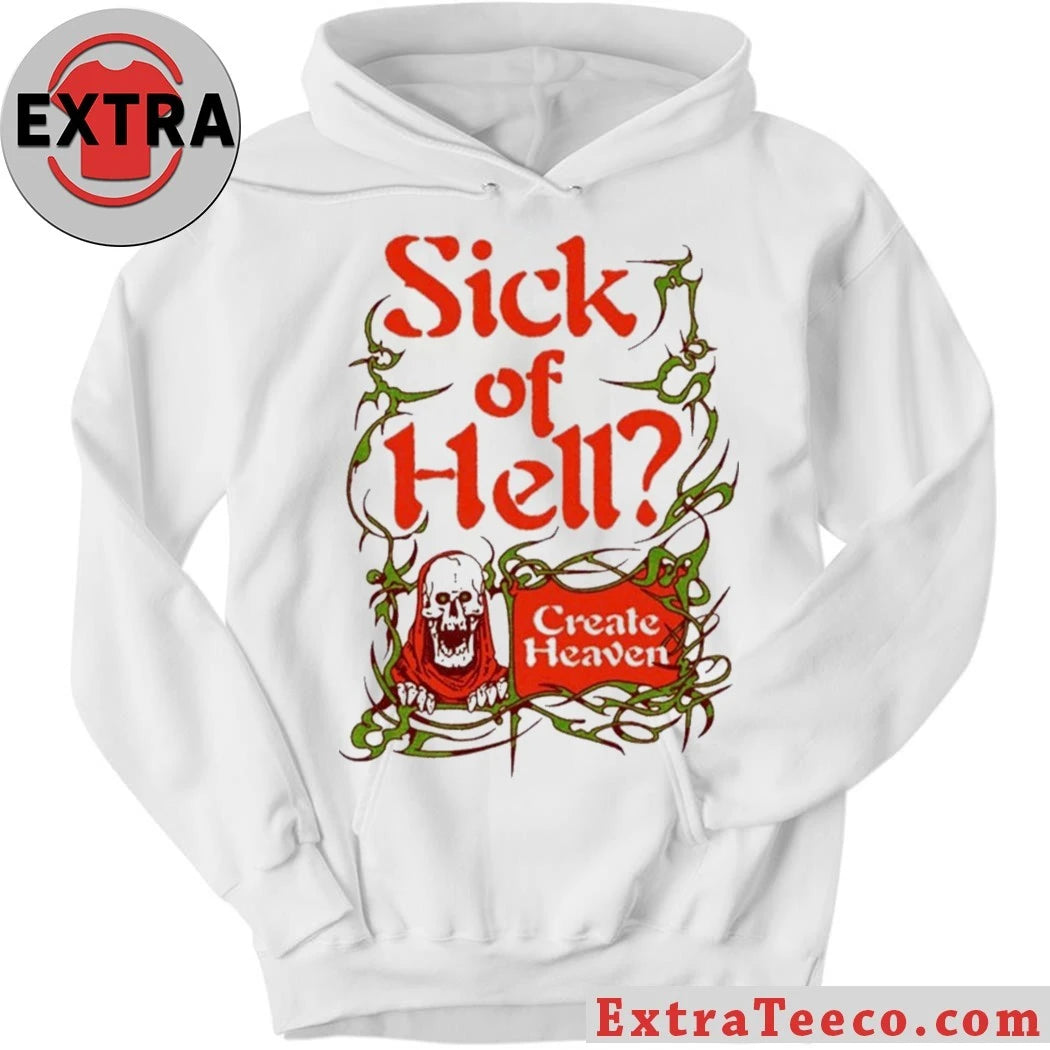 Official Sick Of Hell Create Heaven 2026 Shirt