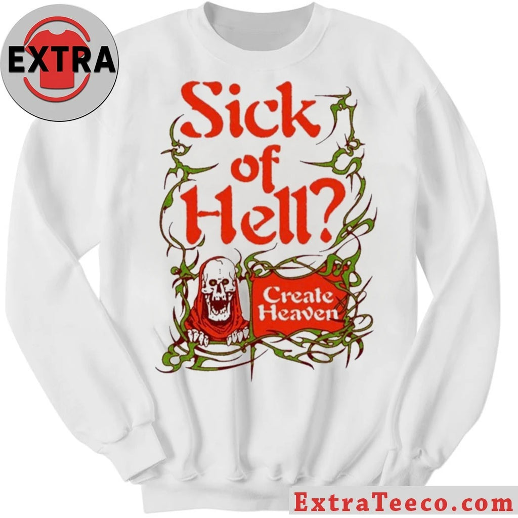 Official Sick Of Hell Create Heaven 2026 Shirt