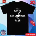 Official Silly Goose BarBell Club Shirts