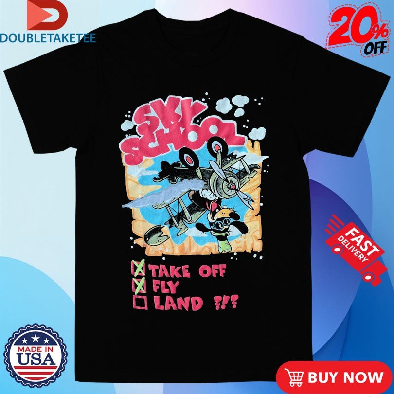 Official Sky School Take Off Fly Land Shirts