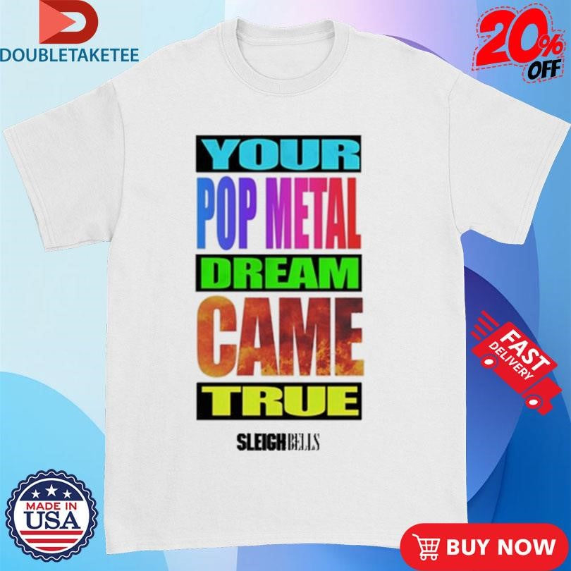 Official Sleigh Bells Roxette Ric Your Pop Metal Dream Came True T-Shirts