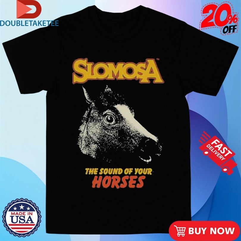 Official Slomosa The Sound Of Your Horses Mask Shirts