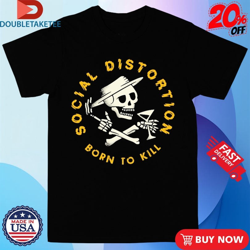 Official Social Distortion Born To Kill Crossed Skelly Shirts