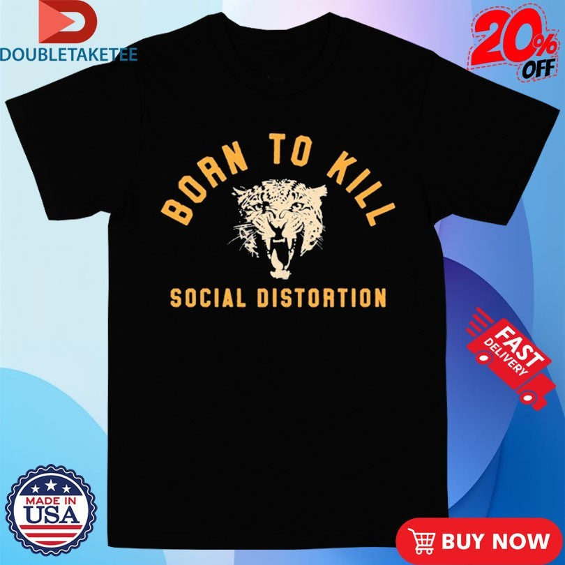 Official Social Distortion Born To Kill Roar Shirts