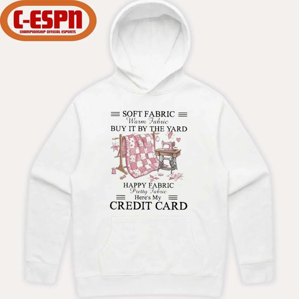 Official Soft Fabric Warm Fabric Buy It By The Yard Happy Fabric Pretty Fabric Here’s My Credit Card T-Shirt
